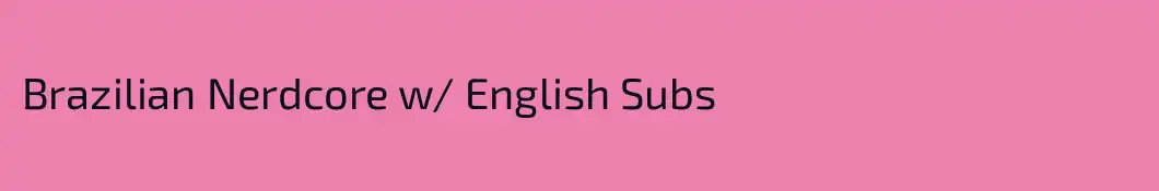 Brazilian Nerdcore w/ English Subs